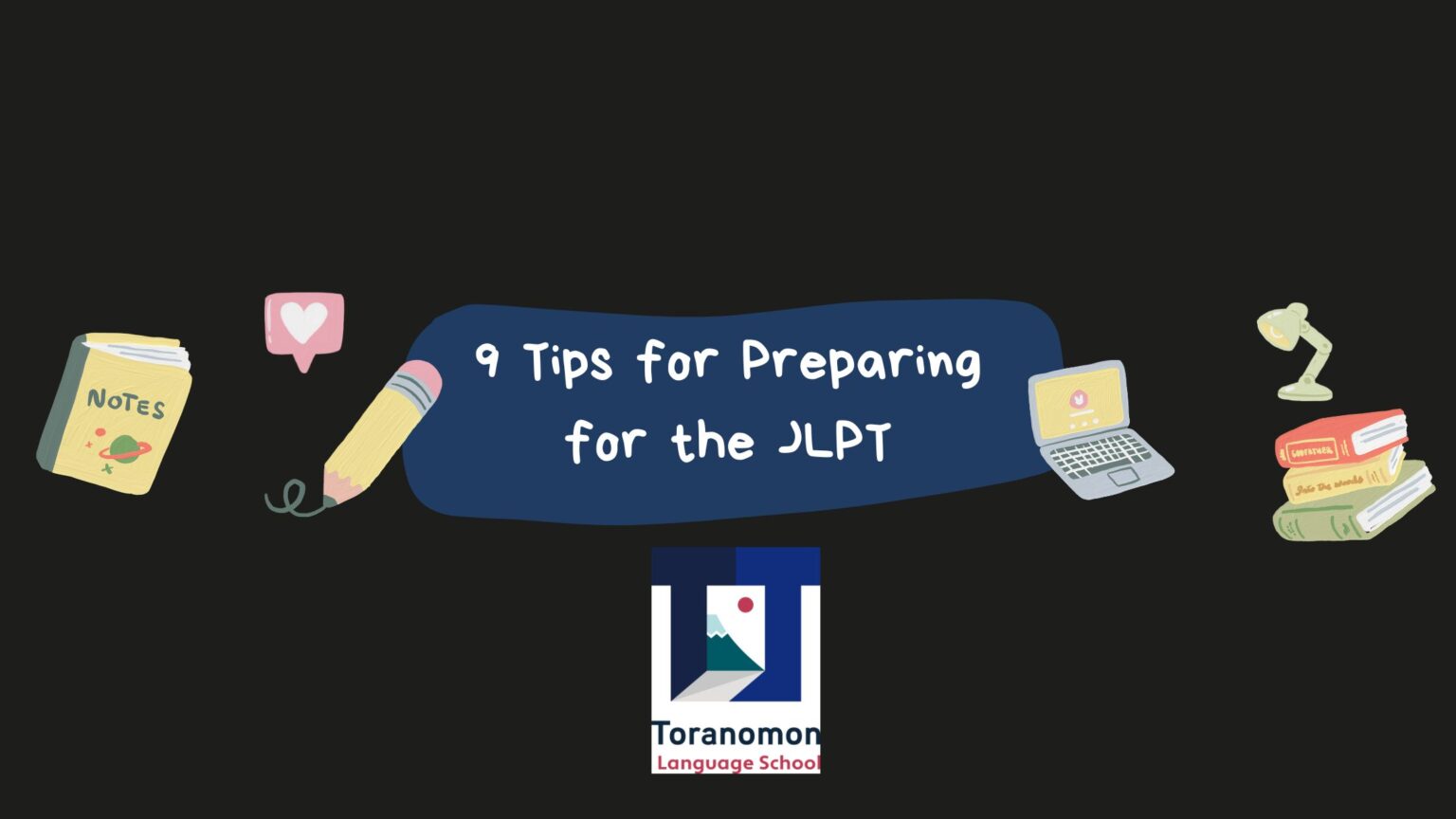 Got Tips Top Tips for Preparing for the JLPT – Toranomon Language School