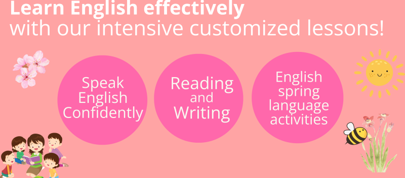 Learn English effectively with our intensive customized lessons! Speak English Confidently Reading and Writing English spring language activities